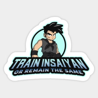 TRAIN INSAYAN OR REMAIN THE SAME Sticker